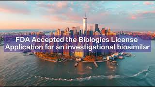 FDA Accepted the  Biologics License Application for an investigational biosimilar