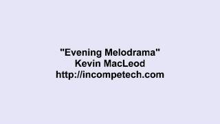 Kevin MacLeod ~ Evening Melodrama