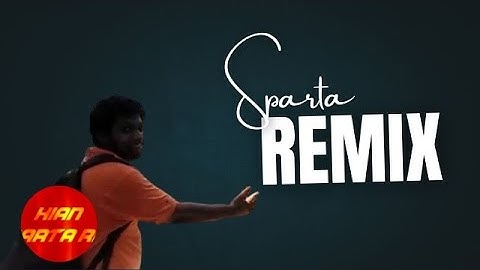 (Request) Sparta Extended Remix - My 53rd Custom source {ft. GIA THE BREN