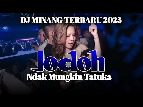 DJ JIKOK DULU UDA NDAK RAGU RAGU-JODOH NDAK MUNGKIN TATUKA-DJ MINANG TERBARU 2025 PUTRA ANDESTA