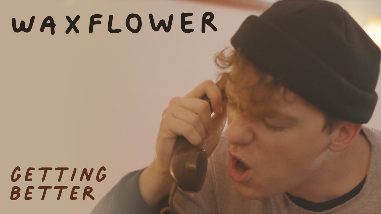 Watch Waxflower - Getting Better (Official Music Video) on YouTube Watch Waxflower - Getting Better (Official Music Video) on YouTube