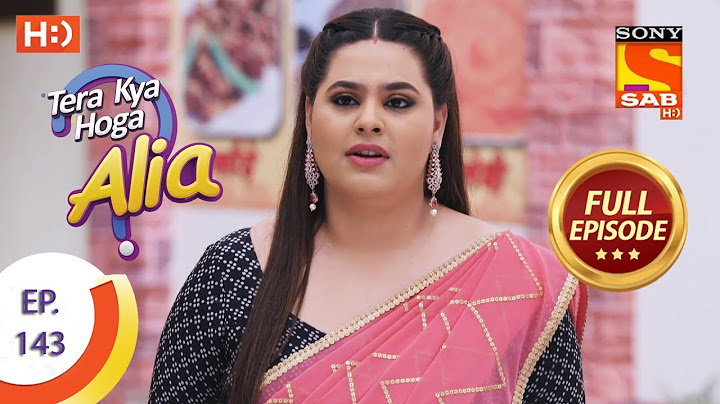 Tera Kya Hoga Alia - Ep 143 - Full Episode - 12th March 2020