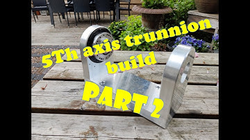 Diy 5th axis trunnion build part2