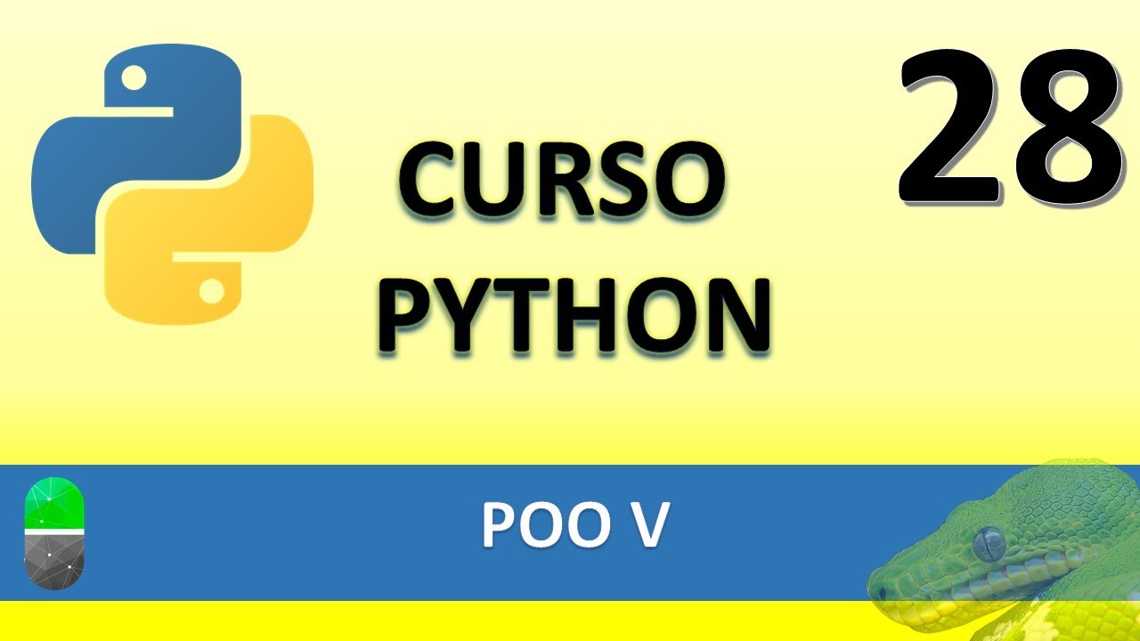 Curso de Python. POO V. Vídeo 28