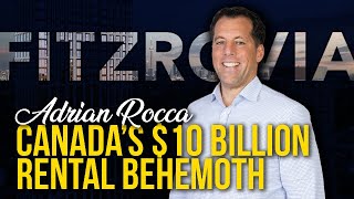 Fitzrovia: Canada's $10 Billion Rental Behemoth (Adrian Rocca)