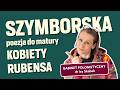 SZYMBORSKA: Kobiety Rubensa – Kanony piękna na skróty
