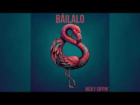 Nicky Dippin' - Báilalo