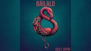 Nicky Dippin' - Báilalo