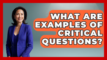 What Are Examples Of Critical Questions? - The Personal Growth Path