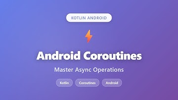 Android Coroutines Tutorial: Master Async Operations in Kotlin