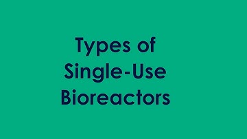 Types of single-use bioreactors