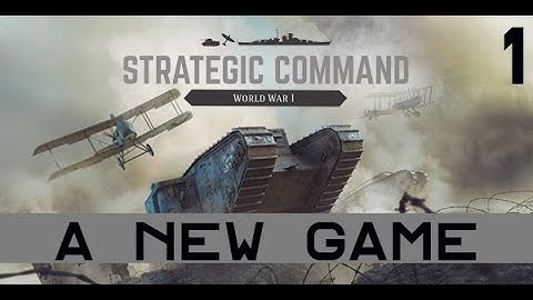 Strategic Command: World War I – A New Game – Entente Gameplay - Part 1