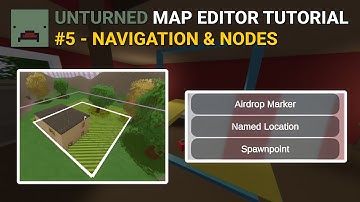 Unturned Map Editor for Beginners - Navigation & Nodes (Part 5)