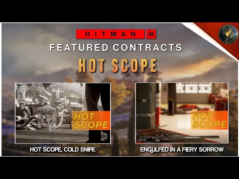 HITMAN 3 | Hot Scope Featured Contracts | Hot Scope, Cold Snipe & Engulfed In A Fiery Sorrow | Guide
