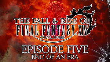 The Fall and Rise of Final Fantasy XIV | Episode Five | End of an Era