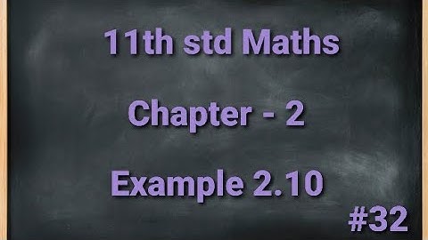 TN 11th std Mathematics Chapter 2 Basic Algebra Example 2.10