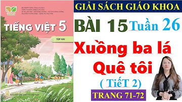 Tiếng Việt Lớp 5 Bài 15 Tuần 26 | Xuồng Ba Lá Quê Tôi | Trang 70 - 72 | Kết Nối Tri Thức | Tập 2