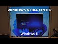 Install Windows Media Center on Windows 11!