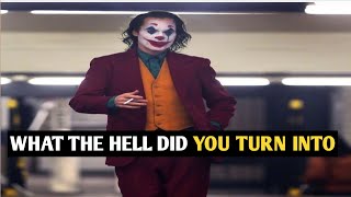 WHAT THE HELL DID YOU TURN INTO| joker motivation video| joker speech| dark speech