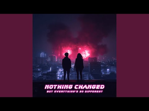 Nothing Changed but Everything's so Different (Instrumental)