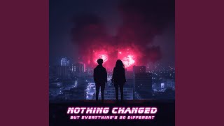 Nothing Changed but Everything's so Different (Instrumental)