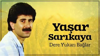 Yaşar Sarıkaya - Dere Yukarı Bağlar