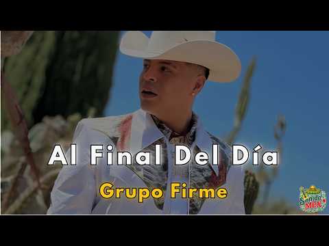 Al Final Del Día - Grupo Firme (Letra Oficial) | Estreno 2026