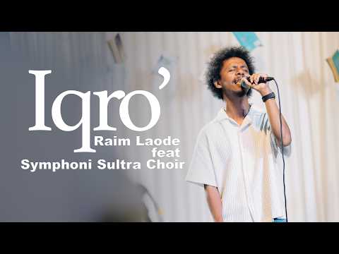 IQRO' - RAIM LAODE Ft. Symphoni Sultra Choir