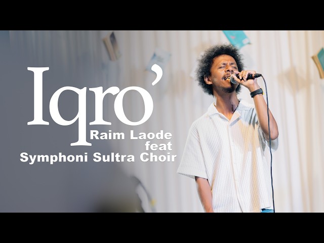IQRO' - RAIM LAODE Ft. Symphoni Sultra  Choir