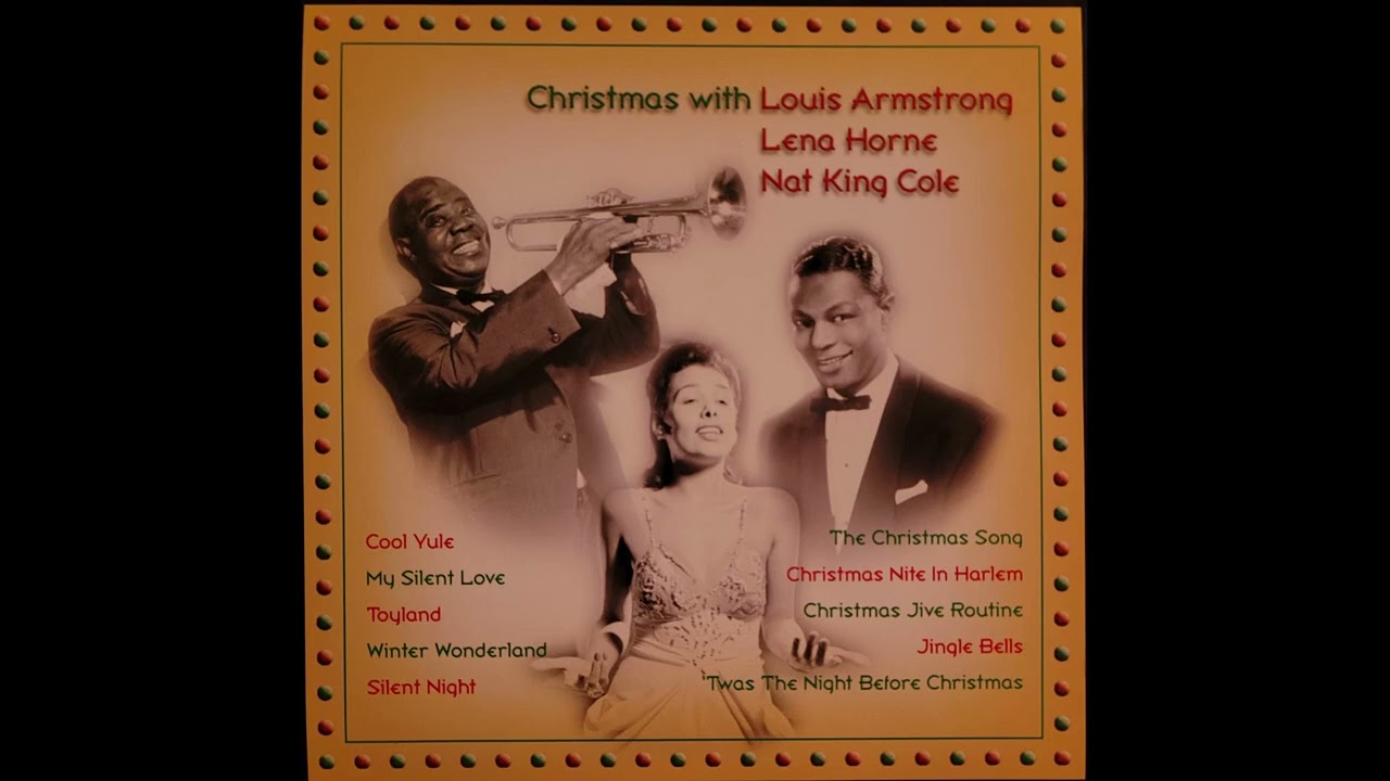 Christmas with Louis Armstrong, Lena Horne & Nat King Cole - YouTube