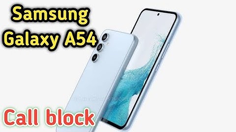 Contact block in Samsung Galaxy A54 , block unknown number in Samsung Galaxy A54 ,