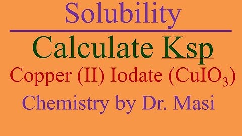 How to Calculate Solubility from ksp CopperII Iodate CuIO32