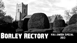 Borley Rectory - Halloween Special 2013