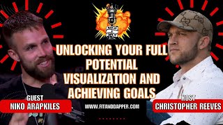 Unlocking Your Full Potential Visualization and Achieving Goals w/ Niko Arapkiles