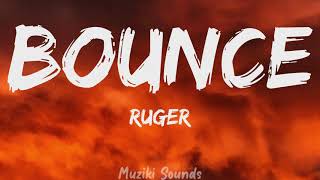 Bounce - Ruger (Lyrics) | Muziki Sounds