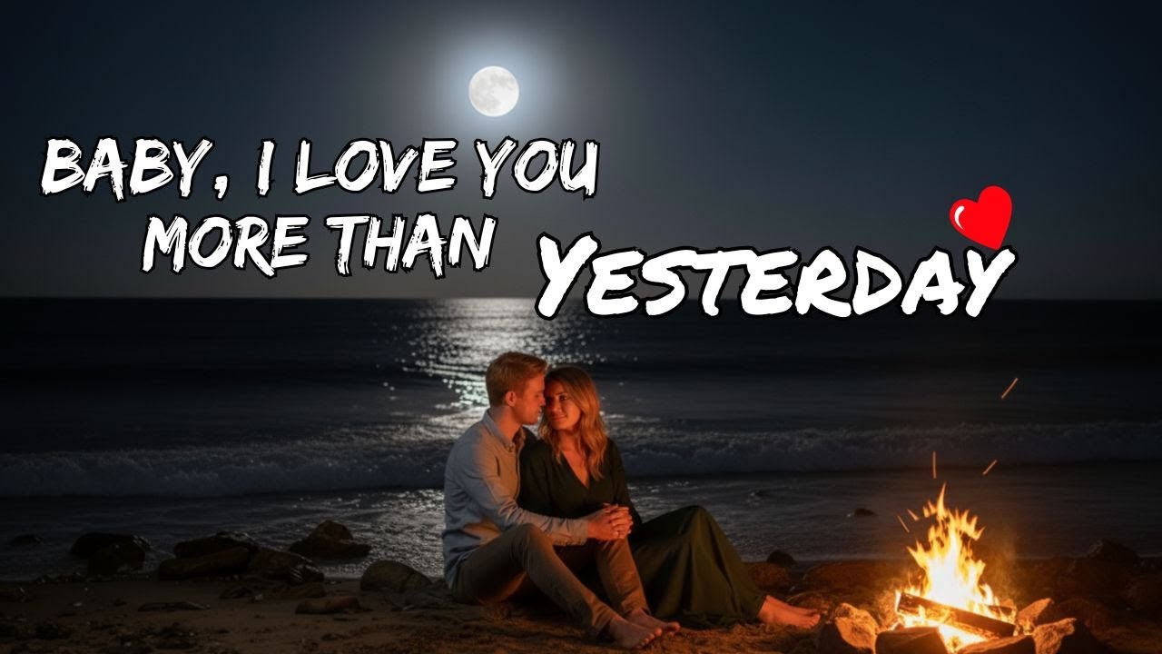 Baby, I Love You More Than Yesterday 💖 (New Lyrics) – Best English Love Song 2025
