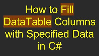 Famous How to Fill DataTable Columns with Specified Data in C# Wealth