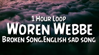 Woren Webbe - {1 Hour Loop} Broken Song | English sad song