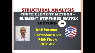 Lecture 34: Finite Element Method - Element Stiffness Matrix - by Dr.P.Perumal,PSG iTech,CBE