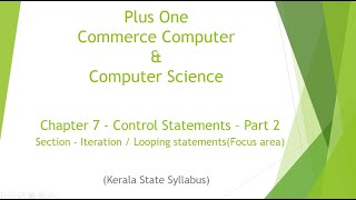 Plus One | Commerce Computer | Computer Science | Chapter 7-Control Statements (Focus area) - Part 2