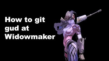 How to git gud at Widowmaker