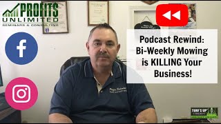Podcast Rewind: How Bi Weekly Mowing is KILLING Your Lawn Service