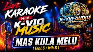 MAS KULA MELU KARAOKE VERSI K-VIO MUSIC