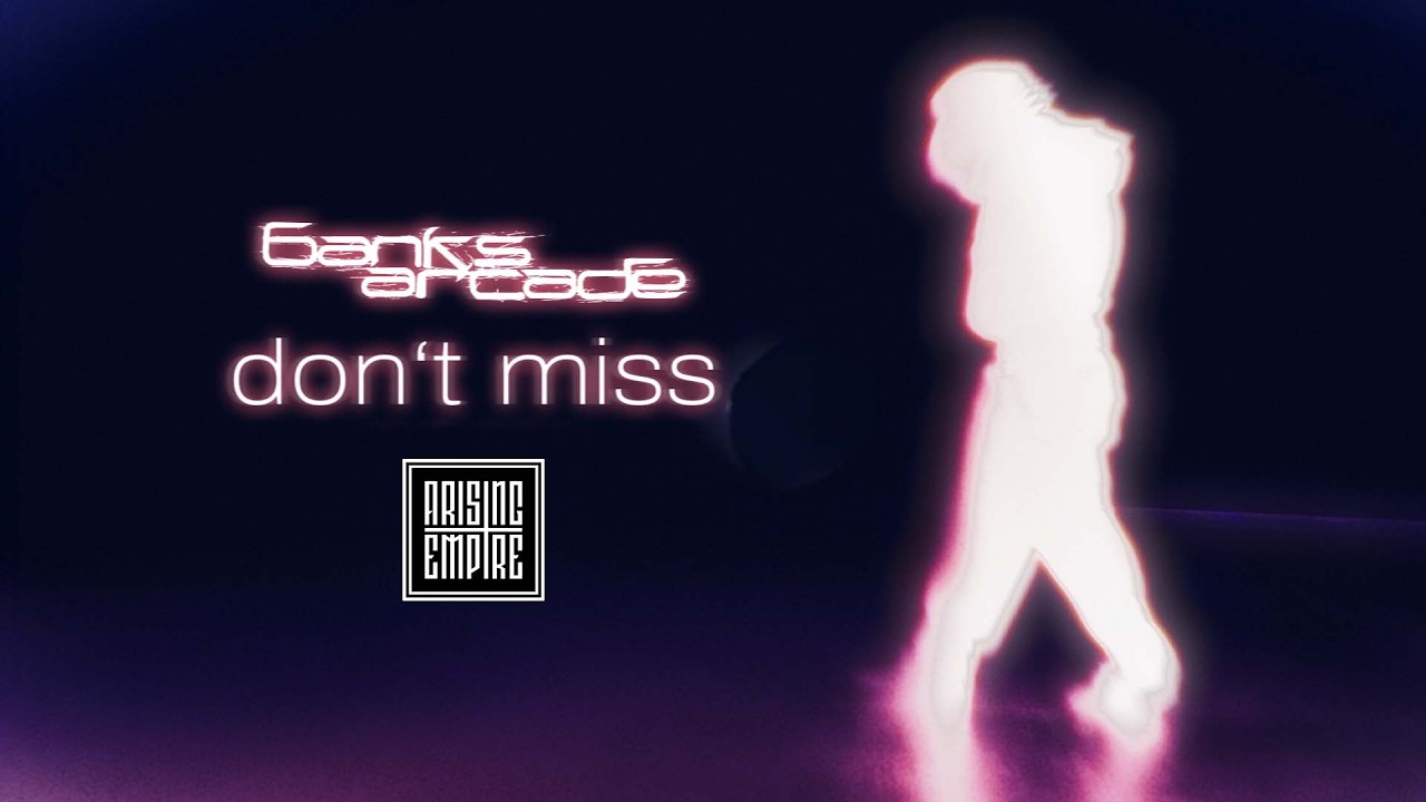 Sounds | Banks Arcade - Don't Miss