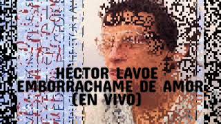 Emborrachame de amor - Héctor Lavoe en vivo