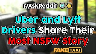 Uber and Lyft Drivers Share Their Most NSFW Stories (r/AskReddit Top Stories)