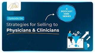 Lisa T. Miller on How Sell To Physicians Is Different | Top Strategies To Win Medical Professionals