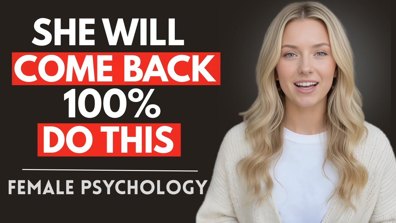 She Will Comeback 100% — Act Like This & She Can’t Stay Away Without You | Female Psychology