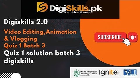 Digiskills 2.0 Video Editing, Animation and Vlogging Quiz 1 solution Batch 3