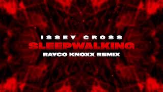 Issey Cross - Sleepwalking (RAYCO KNOXX Remix)